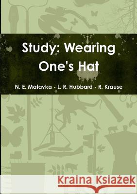 Study: Wearing One's Hat N. Edward Matavka Ronald Hubbard Rolf Krause 9780991768202 Matavka Enterprises