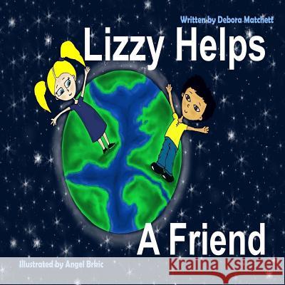 Lizzy Helps A Friend Matchett, Debora 9780991788774