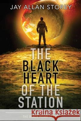 The Black Heart of the Station Jay Allan Storey 9780991791231 Non Sequitur Publishing