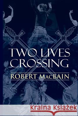 Two Lives Crossing Robert Macbain 9780991801718 Robert Macbain Books
