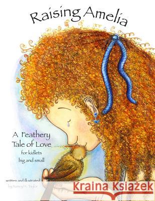 Raising Amelia: A feathery tale of love Taylor, Nancy Helena 9780991801800