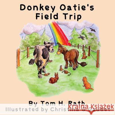 Donkey Oatie's Field Trip Tom H. Rath Christine Gaudet 9780991803347 Wood Island Prints