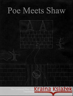 Poe Meets Shaw: The Condensed Shaw Alphabet Edition of Edgar Allan Poe Tim Browne 9780991819317