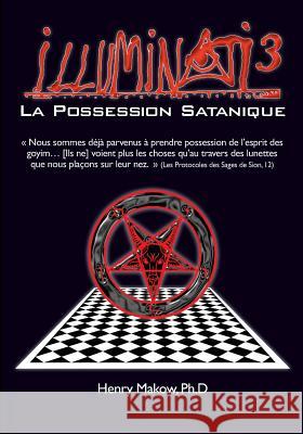 Illuminati3-La Possession Satanique Henry Mako 9780991821136 Silas Green