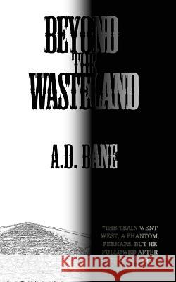 Beyond the Wasteland A. D. Bane 9780991833047 Bane Print