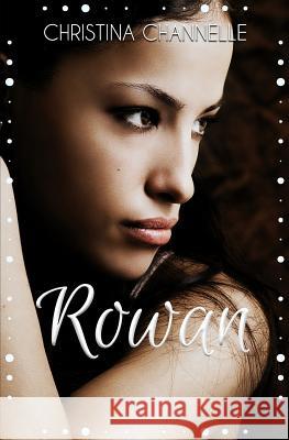 Rowan Christina Channelle 9780991834846 Christina Channelle