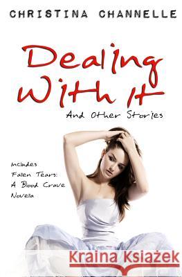 Dealing With It and Other Stories Channelle, Christina 9780991834860 Christina Channelle