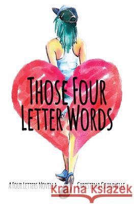 Those Four Letter Words Christina Channelle 9780991834884 Christina Channelle