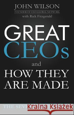 Great Ceos and How They Are Made John Wilson Rick Fitzgerald 9780991837328