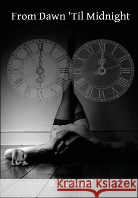 From Dawn 'Til Midnight D.S. Edward 9780991842308 Hidden Message