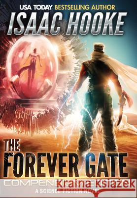 The Forever Gate Compendium Edition Isaac Hooke 9780991842698 Hooke Publishing