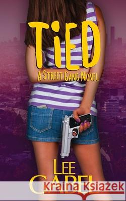 Tied: A Street Gang Novel Gabel, Lee 9780991849826