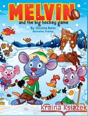 Melvin and the Big Hockey Game (Hardcover) Christina Burke Francois Boutet Christina Burke 9780991856114 Christina Burke