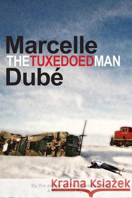 The Tuxedoed Man: A Mendenhall Mystery Marcelle Dube 9780991874606 Falcon Ridge Pub.