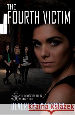 The Fourth Victim: Sara's Story Beverley Bateman 9780991874897 Fourth Victim