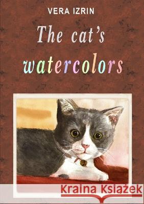 The cat\'s watercolors Vera Izrin 9780991881000