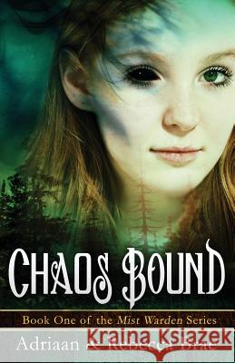 Chaos Bound: Book 1 of the Mist Warden Series Adriaan Brae Rebecca Brae 9780991883677 Braevitae Inc.