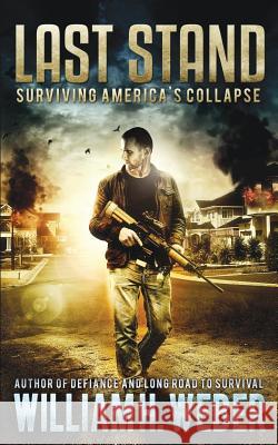 Last Stand: Surviving America's Collapse William H. Weber 9780991888146 Alamo