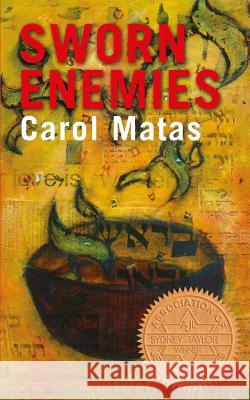 Sworn Enemies Carol Matas 9780991901227