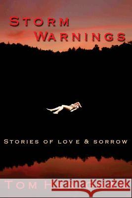 Storm Warnings: stories of love and sorrow Henighan, Tom 9780991907366 Stone Flower Press