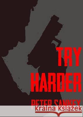 Try Harder Peter Sankey 9780991908721