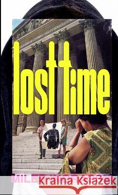 Lost Time Miles Ingrassia 9780991921102