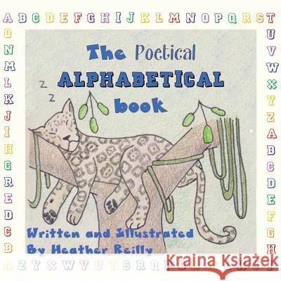 The Poetical Alphabetical Book Heather Reilly 9780991936762 Reilly Books