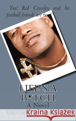 Life's a B*tch George Onstot 9780991939619