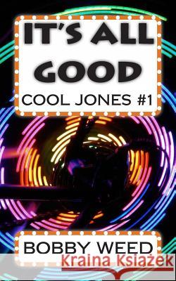 It's All Good: Cool Jones #1 George Onstot Bobby Weed 9780991939633 Good Word