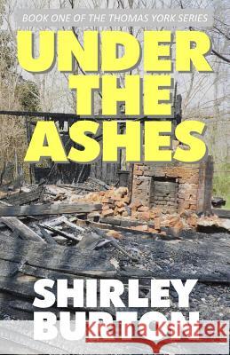 Under The Ashes Burton, Shirley 9780991953103 High Street Press