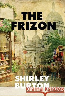 The Frizon Shirley Burton 9780991953134 High Street Press