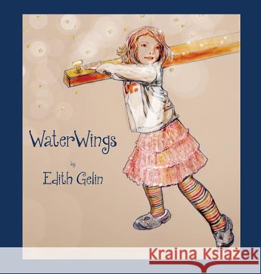 Waterwings Edith Gelin Walsh Michael Edith Gelin 9780991955688 Michael Walsh