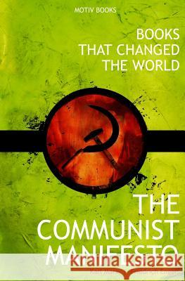 The Communist Manifesto Karl Marx Friedrich Engels 9780991967100 Motiv Books