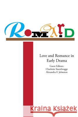 Romard: Research on Medieval and Renaissance Drama, vol 54: Love and Romance in Early Drama Klausner, David 9780991976034