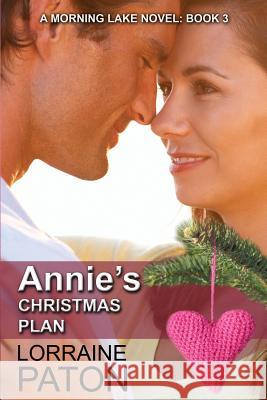 Annie's Christmas Plan Lorraine Paton 9780991994052 Lorraine Paton