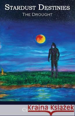 Stardust Destinies II The Drought: An Epic High Fantasy Book for Fans of Dragons, Magic, Mystery and Adventure Celinka Serre Sophie Brunet Cleo Miele 9780991996551