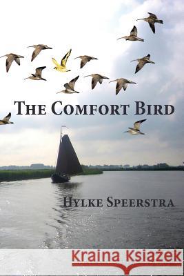The Comfort Bird Hylke Speerstra Henry J. Baron 9780991998111 Mokeham Publishing Inc.