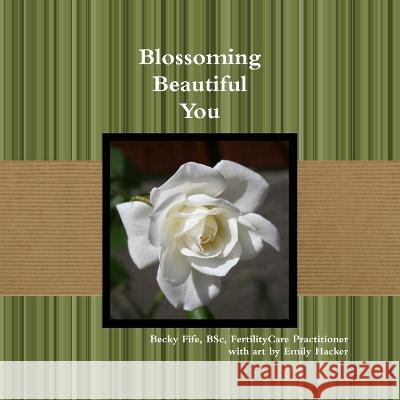 Blossoming Beautiful You Becky Fife 9780992004804