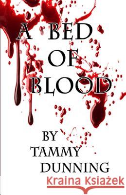 A Bed Of Blood Dunning, Tammy 9780992006921 Tammy Dunning