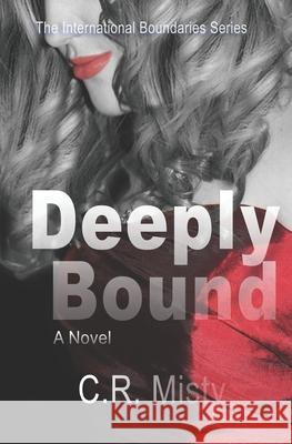 Deeply Bound C R Misty 9780992007096 Lady Maverick Publishing