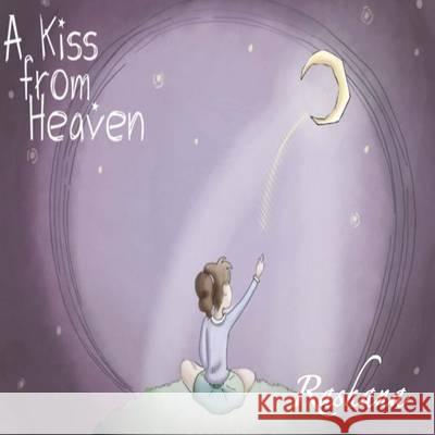 A Kiss from Heaven Rashana                                  Dani May 9780992030704 Inner Nature Publishing