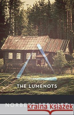 The Lumenots Norbert Stewart 9780992043308 Lowell Stewart Publishing