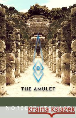 The Amulet Norbert Stewart 9780992043315 Lowell Stewart Publishing