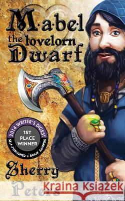 Mabel the Lovelorn Dwarf Sherry Peters 9780992053512 Dwarvenamazon