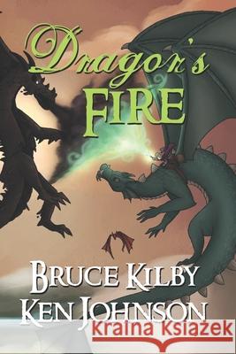 Dragor's Fire Ken Johnson, Bruce Kilby 9780992074289