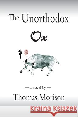 The Unorthodox Ox Thomas Morison 9780992075040