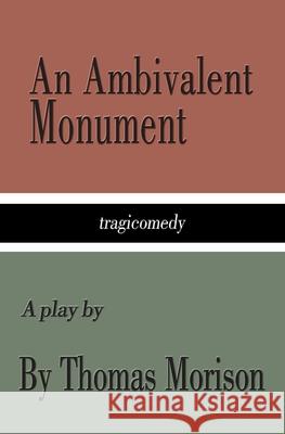 An Ambivalent Monument Thomas James Morison 9780992075064 Editions Zorzal