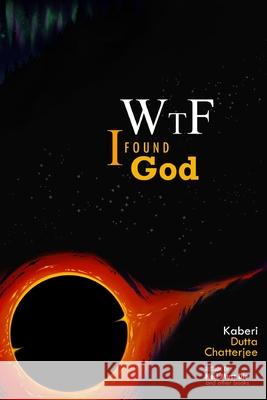 WTF! I Found God Aneesh Chatterjee Kaberi Dutta Chatterjee 9780992078461