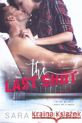 The Last Shot Sara Hubbard 9780992091286 Sara Hubbard, Author