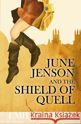 June Jenson and the Shield of Quell Emily Harper 9780992095338 Writers to Authors